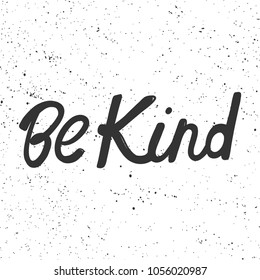 Be kind. Vector hand drawn calligraphic brush stroke illustration design. Bubble comics pop art style. Good for poster, t shirt print, social media content, blog, vlog, business element, card, poster