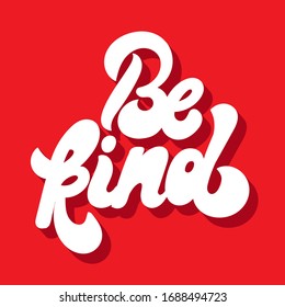 Be kind. Vector hand drawn lettering  isolated. Template for card, poster, banner, print for t-shirt, pin, badge, patch.