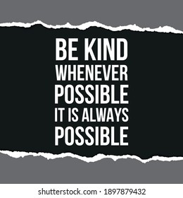 
Be Kind WhenEver Possible It is Always Possible