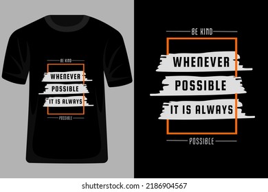 Be Kind Whenever Possible It is Always Possible Quotes T Shirt Design