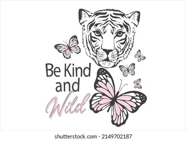 be kind and wild vector design hand drawn tiger