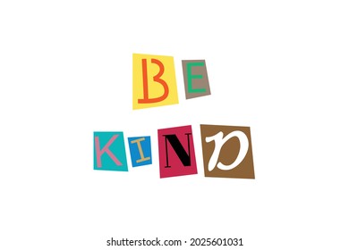 Be kind word text in cut out printed letters typography art. Isolated vector illustration. ABC alphabets font concept.