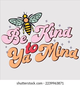  Be Kind To Ya Mind, happy valentine shirt, Retro Valentines Eps ,Valentine, Valentines, Valentine Sublimation, Pink, Heart ,Love, Xoxo, Hugs Kisses, Cupid Love Quote,