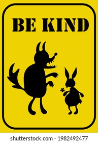 Be Kind yellow warning shield, a wolf and a hare silhouettes, yellow sign, kindness, friendly attitude message, funny animals symbols, funny card, comical illustration, humor