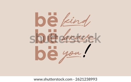 Be kind, be you, abstract typography motivational quotes, modern design slogan. Vector illustration graphics for print t shirt, apparel, background, poster, banner, postcard or social media content.