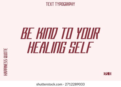 Sé Amable Con Tu Ser Sanador    Autoamor que dice diseño moderno de la tipografía para el arte y las impresiones motivacionales del estilo de vida
