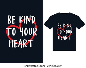 Be Kind to your Heart illustrations for print-ready T-Shirts design