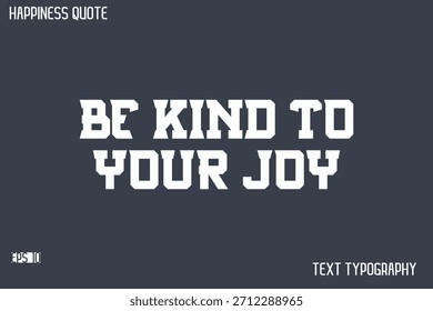 Sé Amable Con Tu Alegría   -Famosa felicidad diciendo caligrafía moderna Texto Vector Cita