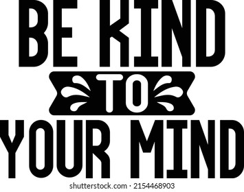 Be Kind To Your Mind