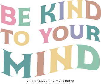 Be kind to your mind 