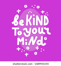 335 Be kind to your mind Images, Stock Photos & Vectors | Shutterstock