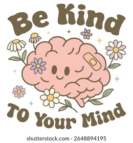 Be Kind to Your Mind - Mental Health Matters T-shirt vector, Self Love illustration, Inspirational saying, Funny Health Care Positive shirts