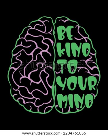 Be Kind To Your Mind Mental Health Matters Awareness Gift T-Shirt
