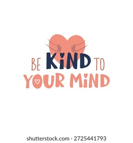 Sé amable con tu mente. Motivación positiva de letras escritas a mano. Cita de Asistencia de salud mental. Caligrafía dibujada a mano del Vector, Plantilla de la tarjeta