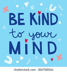 Be kind to your mind motivational and Inspirational quote