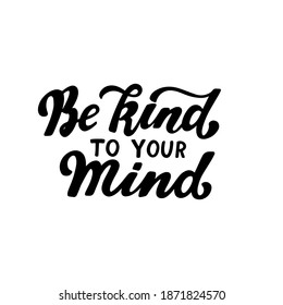 335 Be kind to your mind Images, Stock Photos & Vectors | Shutterstock