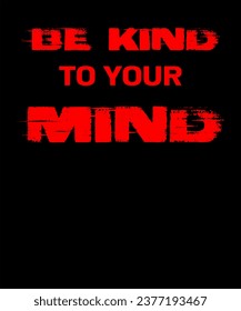 Be Kind To Your Mind Red Ribbon Week Drug Free Women Men T-Shirt