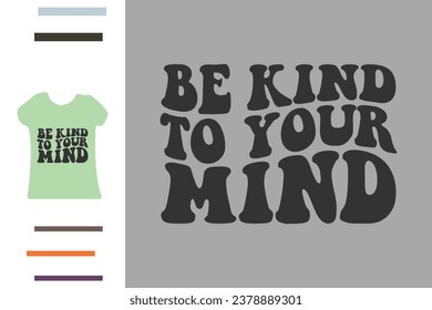 Be kind to your mind t shirt design