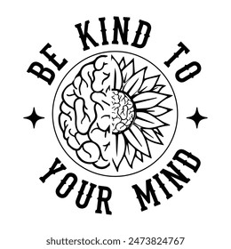 Be kind to your mind T-shirt Design