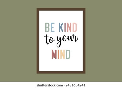 Be kind to your mind wall quote