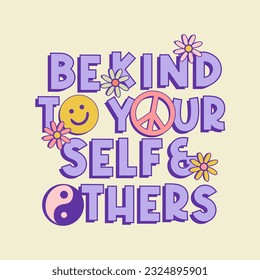 Be kind to your self and others slogan typography for t-shirt prints, posters and other uses.