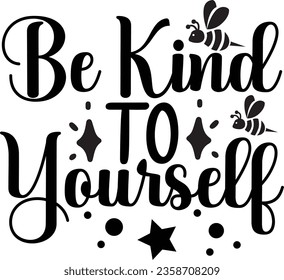 Be Kind to Yourself - Bee SVG design