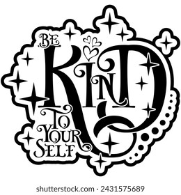 be kind to yourself black vector graphic design and cut file