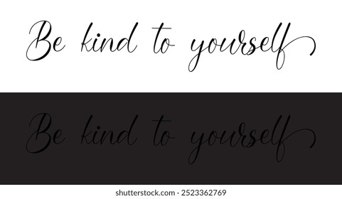 Be kind to yourself - custom calligraphy text. motivational phrase, positive emotions. Slogan, Kindness phrase or quote. Modern illustration for t-shirt, sweatshirt or other apparel print in eps 10.