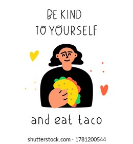 Be kind to yourself and eat taco. Hand drawn funny vector illustration on white background.