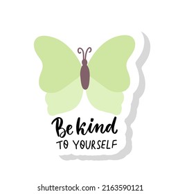 Be kind to yourself. Mental health quote. In october we wear green mental health awareness with butterfly. Hand lettering, psychology awareness. Handwritten positive self-care inspirational quote. 