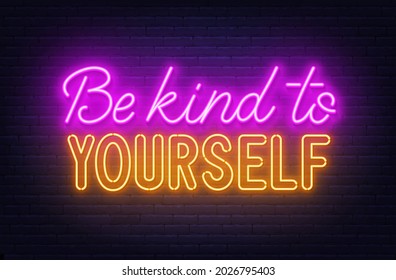 Be kind to yourself neon sign on brick wall background.