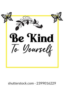 Be Kind To Yourself, Be Kind Quote, Bee Svg,Be kind Png, Be kind heart Svg,Valentine Svg,Valentine Quotes ,Funny Valentine ,Valentines T-shirt,Valentine Gift,,Cut File, Circuit, Silhouette,

