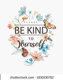 be kind to yourself slogan with colorful flowers and butterflies illustration