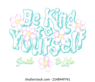 Be kind to yourself slogan print design