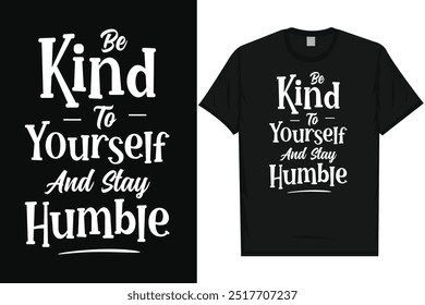 Sé amable contigo mismo y mantente humilde citas motivacionales diseño de camiseta de tipografía