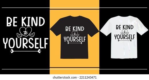 Be kind to yourself t shirt, world kindness day, Inspirational quote about kindness, Inspirational Shirt, Positive Vibes Shirt, Kindness T-Shirt, Positive Quote T shirt
