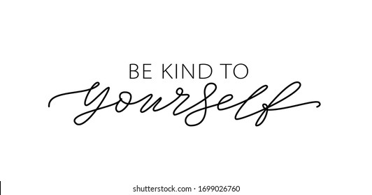 Be kind to yourself. Text about taking care of yourself. Design print for t shirt, card, banner. Vector illustration. Healthcare Skincare. Take time for your self.