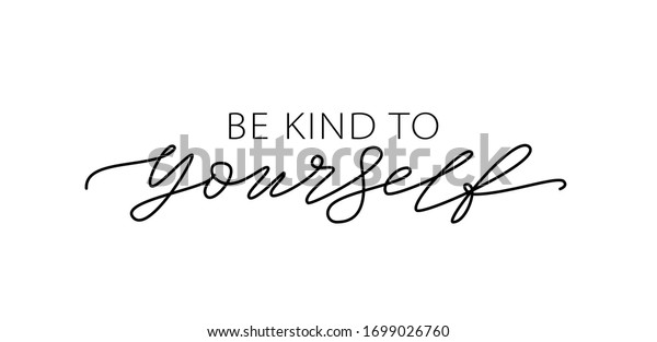 Be Kind Yourself Text About Taking Stock Vector (Royalty Free) 1699026760