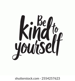 "Be kind to yourself" text Slogan typography.  illustration,Cartoon hand-drawn illustration lettering.