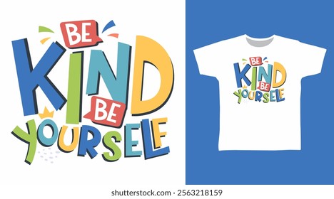 Be kind be yourself typography hand drawn, vector ready for print on t-shirt and other uses.