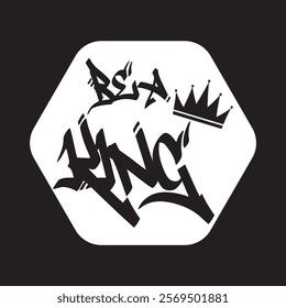 be a king graffiti style  typography graphic print , Abstract fashion drawing and creative design for t-shirts, mugs, graphic tee, sweatshirt, cases, etc. Illustration in modern style for clothes