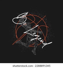 be legend quotes typography slogan.Vector illustration basketball player for print tee shirt.