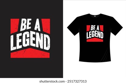 Be a Legend T Shirt design, typography, abstract, cartoons, modern, trending, t-shirt design