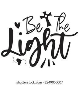 Be The Light - Boho Style Religious Biblical Christian Quotes T-shirt And SVG Design, Vector File. Motivational Inspirational SVG Quotes T shirt Design, Vector EPS Editable Files.