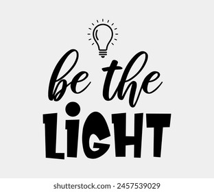 Be The Light, Christian design, Christian bundle, Christian T-shirt design, Christian quotes design