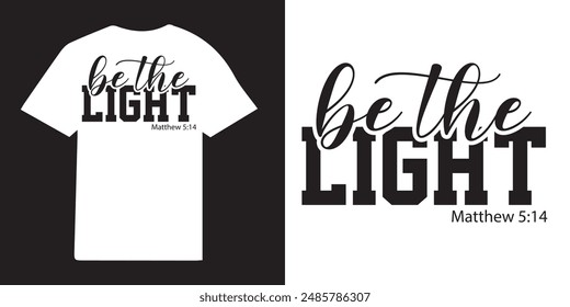 Be the light christian T-shirt Design | christian T-shirt Design Idea | Faith Designs | Jesus T-shirt- Bible Verse Png - Religious t shirt design