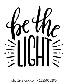 Be the Light. Hand drawn bible quote lettering design. Psalm biblical motivational phrase.