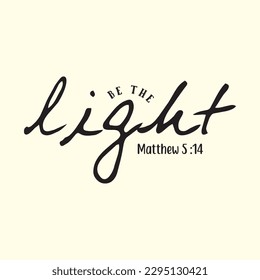   be the light matthew 5 :14  t shirt design, vector file 