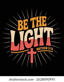 Seja a Luz Mateus 5:14 Bíblia Verso Tipografia com Cruz Retrô e Texto Negrito para Inspiração Cristã Merch