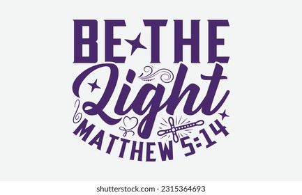 Sea El Mateo Ligero 5:14 - Diseño De Camisetas Fe, Impresión En Camisetas, Alfombras, Tarjetas De Cumpleaños, Paredes, Decales De Coches, Pegatinas, Decoraciones De Fiestas De Cumpleaños, Recortes Y Más Uso.